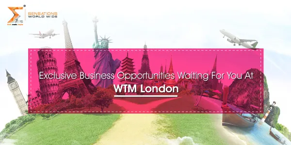 Exclusive Business Opportunities Waiting For You At WTM London 2024