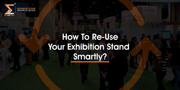 How To Re-Use Your Exhibition Stand Smartly?