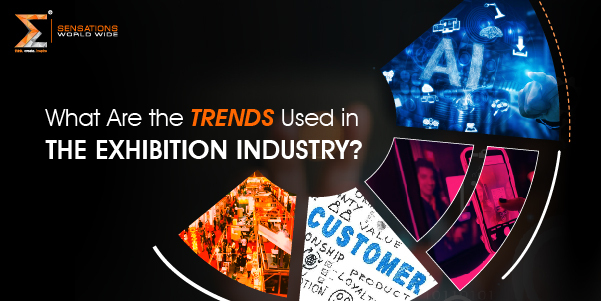 What Are the Trends Used in The Exhibition Industry?