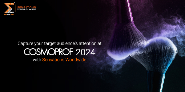 Capture your target audience’s attention at Cosmoprof 2024 with Sensations Worldwide