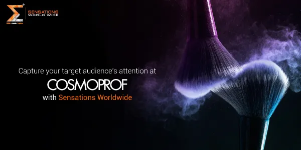 Capture your target audience’s attention at Cosmoprof 2025 with Sensations Worldwide