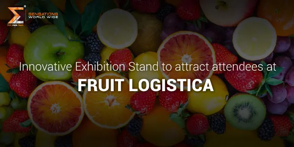 Innovative Exhibition Stand to Attract Attendees at Fruit Logistica 2025