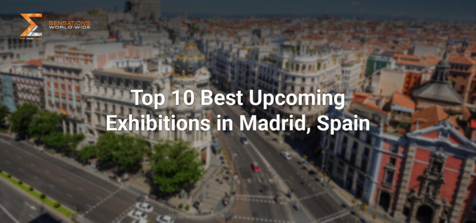 Top 10 Best Upcoming Exhibitions in Madrid, Spain 2024-2025