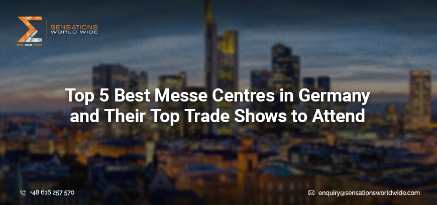Top 5 Best Messe Centres in Germany and Their Top Trade Shows to Attend in 2025