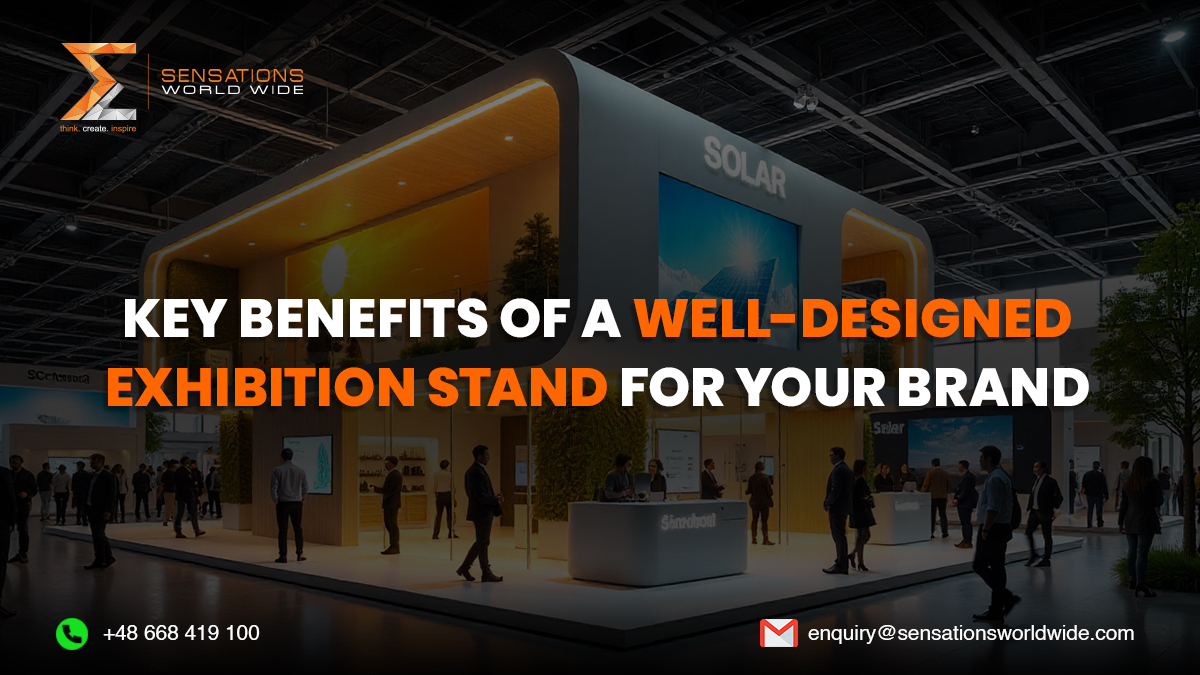 Key Benefits of a Well-Designed Exhibition Stand for Your Brand